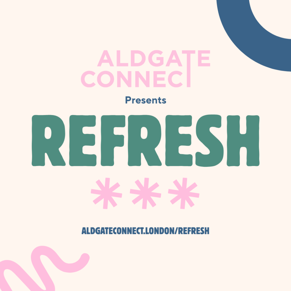 Aldgate Connect BID Presents: REFRESH