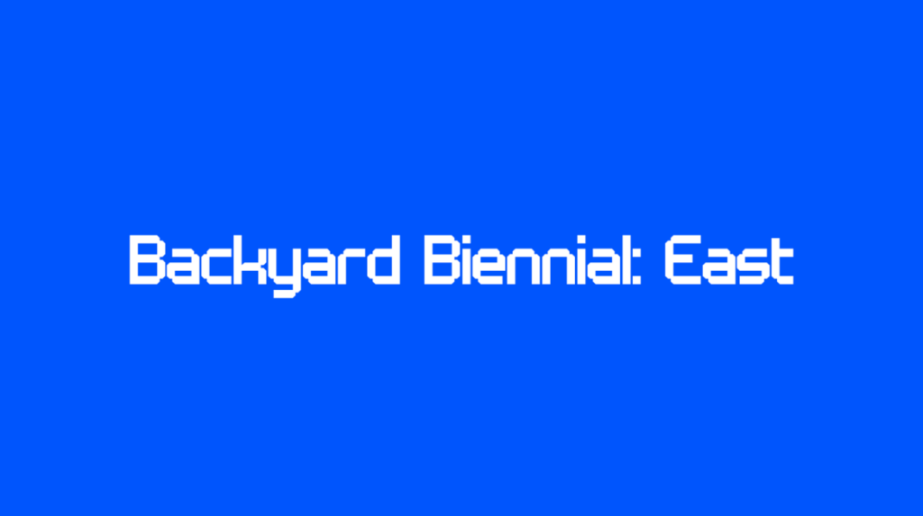 Backyard Biennial: East